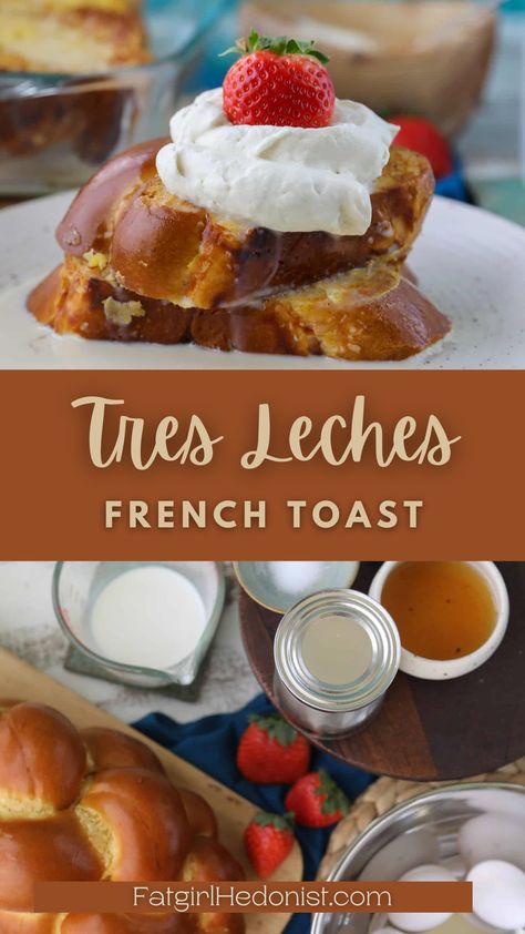 Mexican French Toast Recipe, Strawberry Tres Leches French Toast, Tres Leches French Toast Recipe, Tres Leches French Toast Casserole, French Toast Custard Recipe, Mexican French Toast, Tres Leches Cinnamon Rolls, French Toast Custard, Latin Breakfast