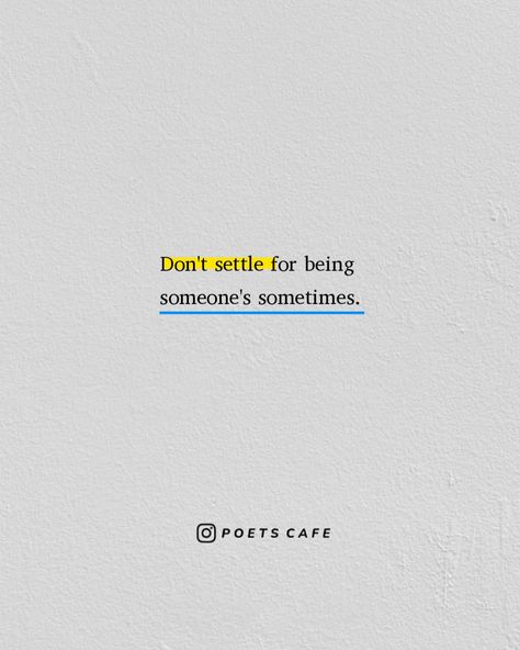 You Dont Choose Who You Love Quotes, One Day You Are Important Quotes, Don't Be Someone's Sometimes, Never Let Someone Make You Feel Less, Unwavering Love Quotes, Self Worth Short Quotes, Dont Be Someone Sometimes, I Don't Deserve To Be Loved Quotes Life, I Will Not Be The Person You Settle For