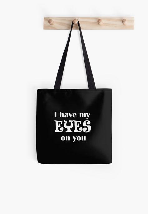 "I have my eyes on you" Tote Bag by miminova | Redbubble Rock Climber Gifts, Climber Gifts, Canvas Shopping Bag, Draco Malfoy, You Funny, Print Tote, Medium Bags, Printed Tote Bags, Tote Bag Design