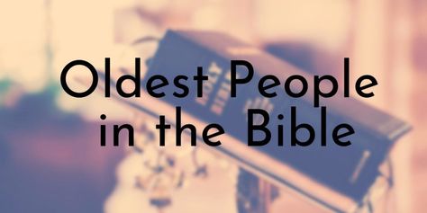 10 Oldest People in the Bible - Oldest.org People In The Bible, Oldest Bible, Before The Flood, Cain And Abel, Book Of Genesis, 1 Chronicles, Old Person, Genesis 1, Bible Passages