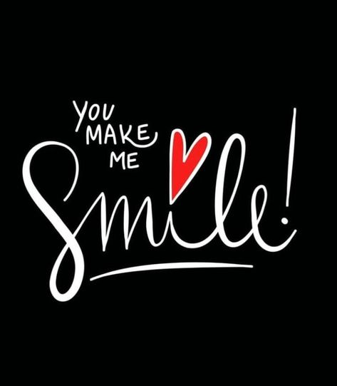 You Make Me Smile, You Make Me Smile Quotes, Your Smile Quotes, Her Smile Quotes, Make Me Smile Quotes, You Are My King, Thinking Of You Quotes, Motivational Quote Posters, Smile Everyday