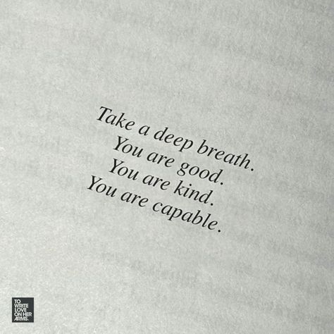 Take a deep breath. You are good. You are kind. You are capable. Beauty Tips Quotes, Space Quotes, Poetic Quote, Take Up Space, Self Motivation Quotes, Comfort Quotes, At Your Own Pace, Your Own Pace, Words Of Affirmation