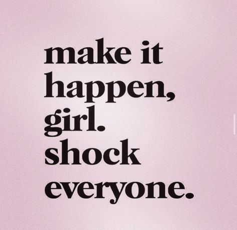 Shock Everyone, You Ve Got This, Best Girl, Make It Happen, Healthy Habits, Me Quotes, Make It, Cool Girl, Motivational Quotes