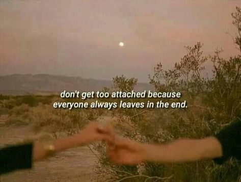 Star Crossed Lovers Quotes, People Leaving Quotes, Don't Get Too Attached, Leaving Quotes, Too Attached, People Always Leave, Look Up Quotes, Lovers Quotes, Words Worth