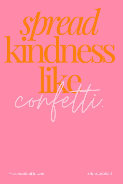 Spread kindness like confetti ✨ #stateofkind #shopstateofkind Spread Kindness Like Confetti, Confetti Quotes, Spread Kindness Quotes, Gentle Quotes, Kindness Like Confetti, Slogan Tees, Positive Things, Diy Tops, Feeling Inspired