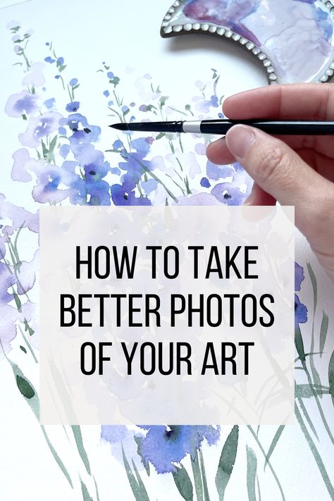 How to take Better Photos of Your Art #photographart #instagramforartists #watercolorfloral How To Photograph Artwork, Photos Of Art, Take Better Photos, Learn To Paint, How To Take, Backyard Garden, Painting Techniques, How To Take Photos, Floral Watercolor