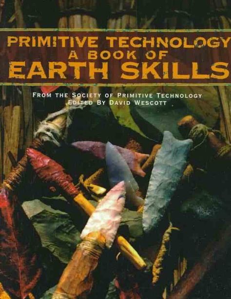 Primitive Technology: A Book of Earth Skills is a sharing of ideas--the philosophies, the history, and the personal stories by the authorities on primitive technology from teh pages of The Bulletin of Primitive Technology. Included are instructions for creating fire and tools of wood, stone, and bone, as well as fiber adhesives, projectiles, art, and music. Practicing these primitive methods will lead the seeker towards a tangible, raw connection with the ancient past, with nature's resources an Primitive Technology, Wilderness Survival, Mountain Man, Survival Prepping, Camping Survival, Survival Tips, Emergency Preparedness, Survival Skills, Bushcraft