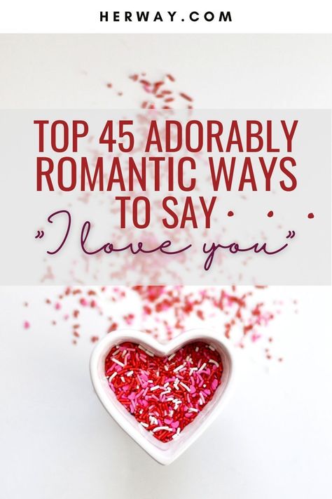 How to say “I love you”? Here are 45 adorably romantic ways to say “I love you” and make them feel appreciated and utterly special. Special Ways To Say I Love You, Deep Ways To Say I Love You, First I Love You Ideas, Best Way To Say I Love You, Fun Ways To Say I Love You, Romantic Ways To Say I Love You, 50 Ways To Say I Love You, Sweet Ways To Say I Love You, When To Say I Love You