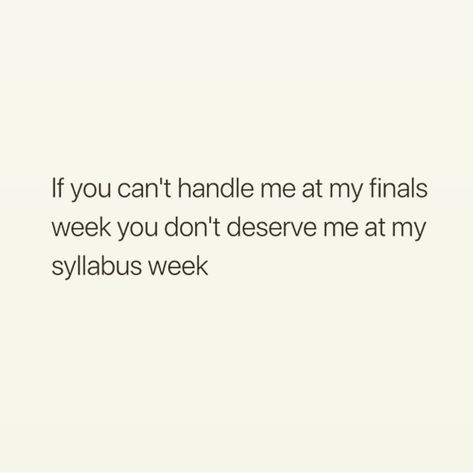 LOL TRUE.. finals vs. syllabus week Qoutes About Final Exams, Finals Meme, Finals Week Meme, Semester Start Meme, Final Exam Memes Humor, You Dont Deserve Me, Res Life, Finals Week, Graduate School