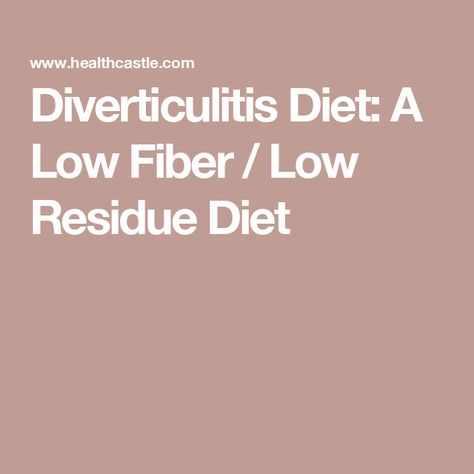 Diverticulitis Diet: A Low Fiber / Low Residue Diet Low Fiber Low Residue Recipes, Low Residue Diet Recipes, Diviticulitis Diet, Low Residue Diet, Low Fiber Foods, Low Fiber Diet, Fiber Diet, Large Intestine, Skinny Taste Recipes