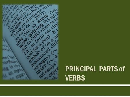 Principal parts of verbs> May I Help You, I Will Show You, To Tell, Meant To Be, Presentation, Let It Be, Writing