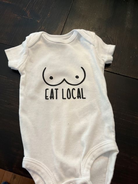 Breastfeeding joke, eat local onsie Came From Nuttin Onesie, Eat Local Onesie, My Moms A Nurse Onesie, Funny Fitted Onesie With Graphic Print, Unisex Onesie With Funny Text, Feminist Onesie, Newborn Onesies, Cute Shirt Designs, Eat Local