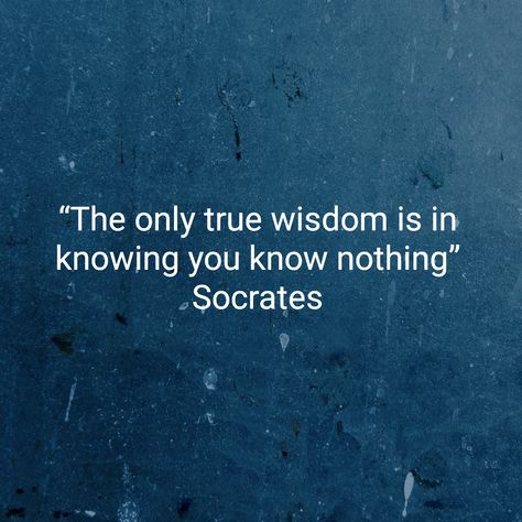 I Know Nothing, Socrates Quotes Wisdom, Quotes By Socrates, I Know That I Know Nothing Socrates, The Only True Wisdom Is In Knowing You Know Nothing, Ancient Wisdom Quotes Philosophy, Power Corrupts, Socrates Quotes, Strong Words