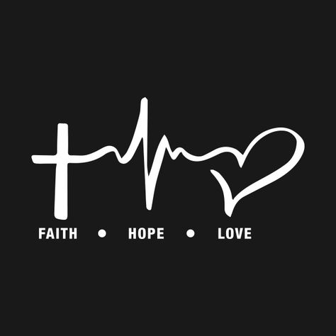 Check out this awesome 'Faith%2C+hope+and+love' design on @TeePublic! #faith #love #hope #God #christ #Christian In Due Time, Faith Logo Design, Faith Pictures Image, Love Hope Faith Tattoo, God Graphic Design, Made With Love Tattoo, Love Shirt Design, Faith Logo, Love One Another Quotes