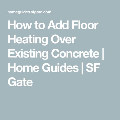 How to Add Floor Heating Over Existing Concrete | Home Guides | SF Gate Heated Concrete Floors Home, Heated Floors Concrete, Diy Heated Bathroom Floor, Radiant Heat Flooring, Tile Room, Radiant Floor Heating Concrete, Electric Radiant Floor Heating, Heated Bathroom Floor, Installing Heated Floors