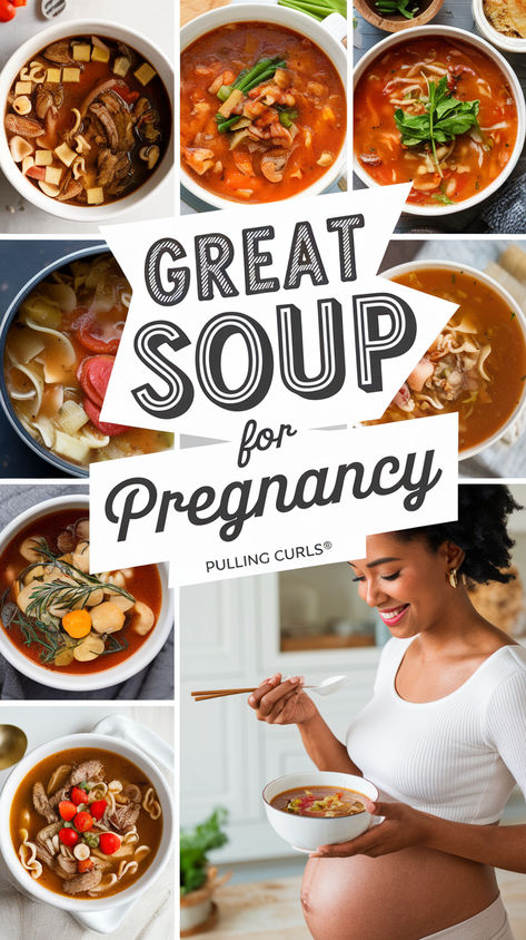 A Pinterest pin with a collage of soups and a pregnant woman. There are bowls of soup with various ingredients like vegetables, meat, and noodles. The pregnant woman is holding a bowl of soup and has a smile on her face. The title "Great SOUP for pregnancy" is written in bold and creative lettering. The site name "Pulling Curls®" is written below the title. Best Pregnancy Meals, Pregnancy Soup, Early Pregnancy Meals, Healthy Meals For Pregnancy, Meals For Pregnant Women, Easy Healthy Pregnancy Meals, Easy Pregnancy Dinners, Healthy Pregnancy Dinners, Pregnancy Meals First Trimester