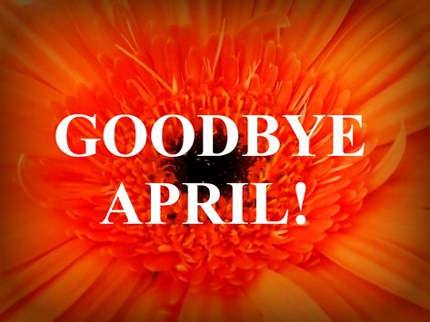 Good Bye April, Goodbye March Hello April, April Pictures, Bye April, Goodbye March, Goodbye April, April Month, April Quotes, Journal Pics