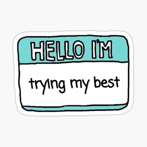 Hello I’m Trying My Best, Hello Im Trying My Best, Cheer Up Sticker, Im The Best Wallpaper, Cute Quotes Stickers, I’m Trying My Best, Hello Im Sticker, Hello I Am Sticker, I’m Trying