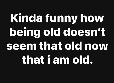 As I Get Older I Realize Quotes, Getting Older Quotes Humor, Funny Getting Older Quotes, Older Quotes, Old People Jokes, Morning Jokes, Getting Older Quotes, Getting Older Humor, I Love Lucy Show