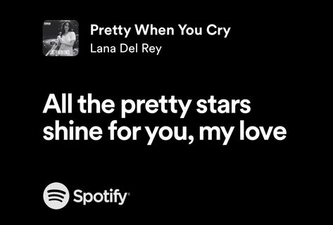 Lana Del Rey Iconic Lyrics, Lana Del Rey Music Lyrics, Lana Del Rey Best Songs, Pretty When I Cry Lana Del Rey, Lana Del Rey Music Quotes, Pretty Star, Pretty When You Cry, Literally Me, Lana Del Rey