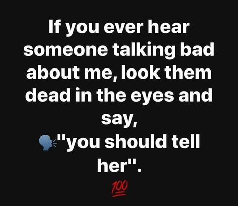 LOVE THIS!! Yes u should! If you can’t say it to my face your a coward! Say It To My Face, Face Quotes, Real Life Quotes, Lesson Quotes, Life Lesson Quotes, Work Quotes, Quotable Quotes, Wise Quotes, Real Quotes