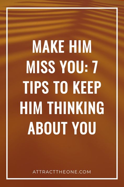 Make him miss you with 7 tips to keep him thinking about you. How To Make Him Text You First, Miss You Text, Make Him Chase You, Make Him Miss You, Understanding Men, Thinking About You, Missing You Quotes, Distance Relationship, Long Distance Relationship