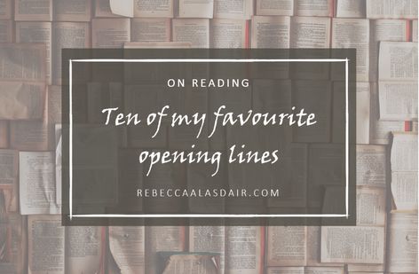 Ten of my favourite opening lines – Rebecca Alasdair Novel Opening Lines, Opening Lines, Becky Albertalli, Hole In The Sky, Jennifer Niven, Angry People, Reading More, Be Interesting, The Reader