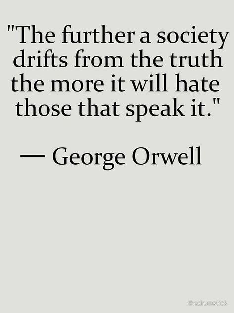 Word Of Wisdom, Vie Motivation, George Orwell, Truth Quotes, Quotes Positive, Quotable Quotes, Wise Quotes, Meaningful Quotes, Great Quotes