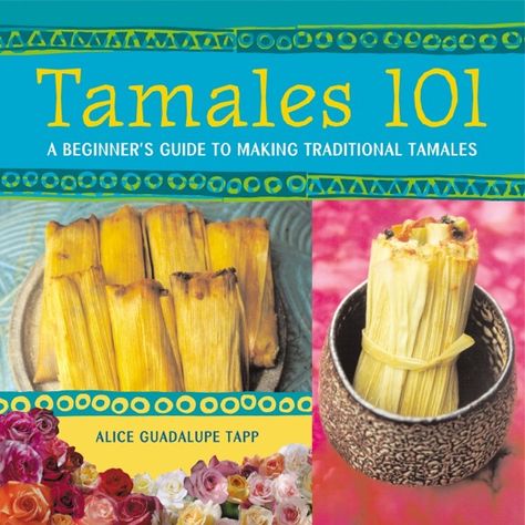 Tamales 101 Alice Guadalupe Tapp co-owner of Tamaras Tamales reveals the art of tamale making and imparts her knowledge and passion for this comforting treat in Tamales 101. Tamales 101 will show beginners how to make masa dough as well as fold and steam tamales to perfection. Then once youve mastered the basics youll be whipping up batches of Chicken Tomatillo Chorizo Potato Vegetable Curry and Greek tamales in no time. With recipes for nearly 100 traditional vegetarian vegan and specialty tama Tamale Party, Traditional Tamales, Mexican Tamales, Chorizo And Potato, Red Chili Sauce, Tamale Recipe, Hispanic Kitchen, Recipes Mexican, Mexican Spanish