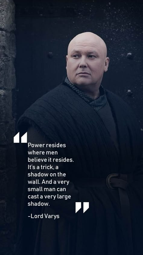 #gameofthrones #quotes #lordvarys #lordvarysquotes #gamesofthronesquotes #quotesoflife Varys Game Of Thrones, One Word Quotes Simple, Lord Varys, Cinema Quotes, Likeable Quotes, Game Of Thrones Quotes, Stoicism Quotes, Boxing Quotes, One Word Quotes