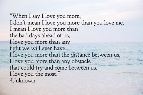 I Love You More Than The Bad Days, When I Say I Love You More Quote, I Love You Through The Good And Bad, When I Say I Love You More, I Love You More Than, I Love You More Quotes, Inmate Love, Love You More Quotes, Nice Sayings