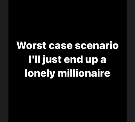 👇🏾🤞🏾😁 worst case scenario alone with possible lonely nights yea but I’ll have my peace over everything!🥰 Rich rising!! Stay focused! 🫶🏾 Worst Case Scenario Thinking, Living Alone Diaries, I Will Be Rich One Day I Know It, All Night Long Lionel Richie, Rich People Memes, Worst Case Scenario, Stay Focused