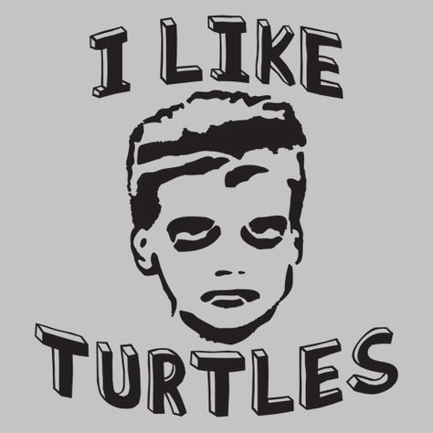 I really do. I Like Turtles, Rude T Shirts, Bad Idea, Vintage T Shirts, Can't Stop Laughing, Live Free, Funny T Shirts, Mens T Shirts, Funny Tees