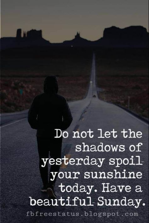 Sunday Morning Inspirational Quotes, Do not let the shadows of yesterday spoil your sunshine today. Have a beautiful Sunday. Sunday Morning Inspirational Quotes, Weekly Motivational Quotes, Sunday Morning Images, Blessed Sunday Quotes, Have A Beautiful Sunday, Sunday Morning Quotes, Happy Sunday Morning, Good Sunday Morning, Soul Sunday