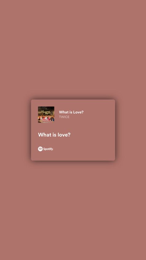 Spotify 
Kpop 
Twice 
Lyrics 
Letras What Is Love Wallpaper Twice, What Is Love Twice Lyrics, Kpop Lyrics Quotes Twice, Twice Lyrics Aesthetic, Twice Quotes Lyrics, What Is Love Song, Songs Lyrics Aesthetic, Twice Song Lyrics, Kpop Spotify Lyrics