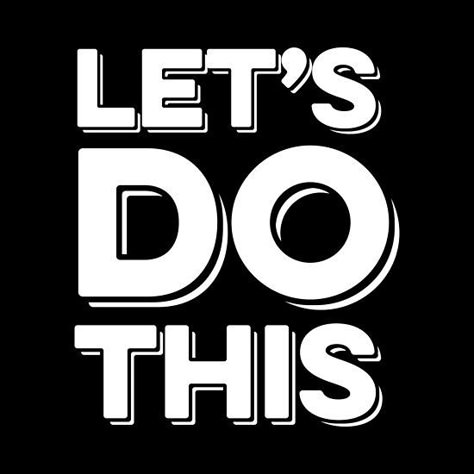 Let’s Do This Quotes, Lets Do This Quotes Motivation, Just Do It Wallpapers, Dan Mora, Black And White Quotes, White Quotes, Inspirational Motivational Quotes, Boss Quotes, Lets Do It