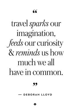 Travel quote: travel sparks our imagination, feeds our curiosity and reminds us how much we all have in common. Wanderlust Quotes, Best Travel Quotes, Travel Quotes Wanderlust, Travel Quotes Adventure, Travel Quotes Inspirational, Adventure Quotes, Philosophy Quotes, Trendy Quotes, New Quotes