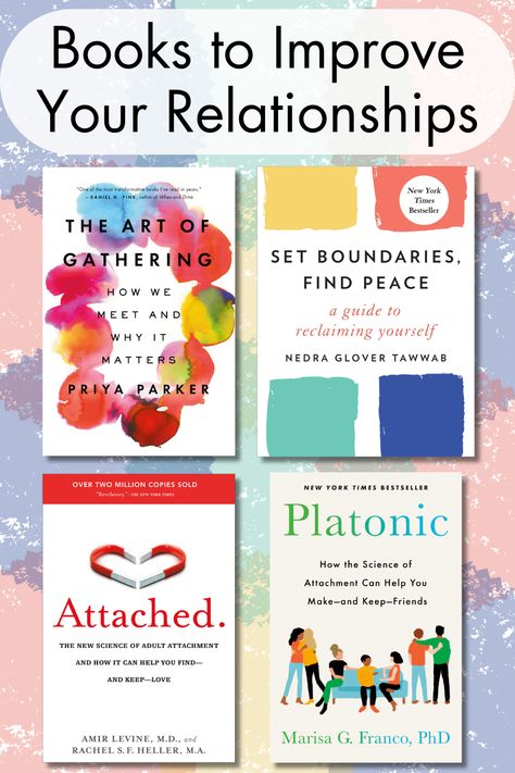 Text at the top of the image reads "Books to Improve Your Relationship." Below the text are the covers for the books The Art of Gathering, Set Boundaries, Find Peace, Attached, and Platonic against an abstract colorful background Books On Setting Boundaries, Relationship Books For Couples, Books On Love And Relationships, Books On Relationships, Boundaries Book, Relationship Advice Books, Manners Books, Book Seller, Attachment Theory