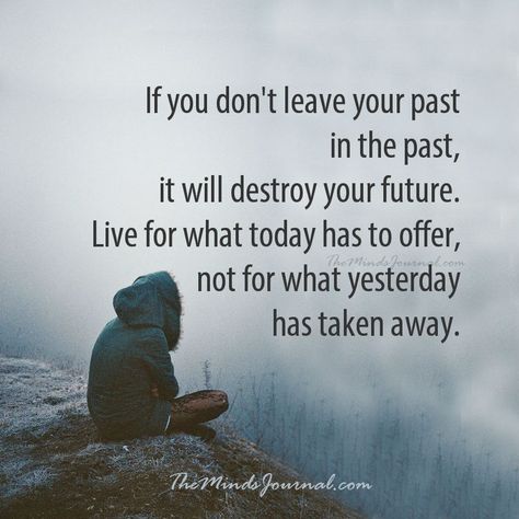 Leave your past in the past - https://themindsjournal.com/leave-your-past-in-the-past/ The Past Quotes, Wisdom Quotes Truths, Be Present Quotes, Powerful Women Quotes, Past Quotes, Gentleman Quotes, Stoic Quotes, Don't Leave, Sign Quotes