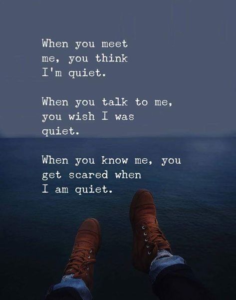 When She’s Quiet Quotes, Watch Out For The Quiet Ones Quotes, When I Go Quiet Quotes, Remember Who Checks On You When You Are Quiet, Being Quiet Quotes Wisdom, I Am Quiet Quotes, Just Because Im Quiet Quotes, Get Quiet Quotes, Quiet Man Quotes