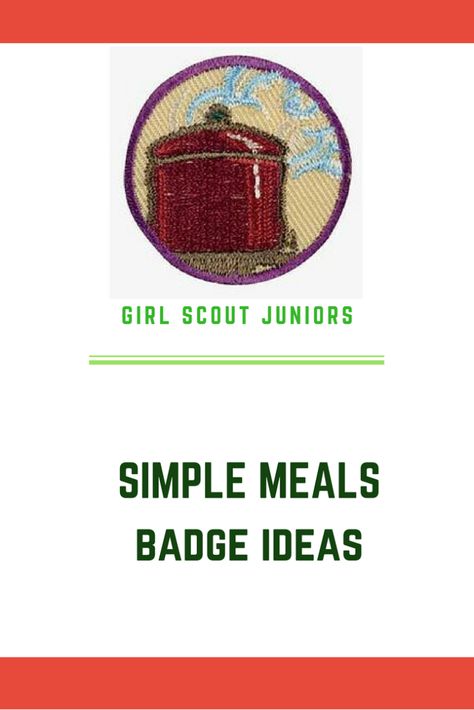 Ideas for earning the Junior Girl Scout cooking badge - Simple Meals Simple Meals Badge Juniors, Junior Simple Meals Badge Ideas, Juniors Simple Meals Badge, Junior Simple Meals Badge, Ahg Cooking Badge, Junior Girl Scout Meeting Ideas, Use Resources Wisely, Girl Scout Badges Requirements, Junior Badges