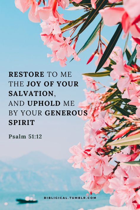 Restore to me the joy of Your salvation, And uphold me by Your generous Spirit. —Psalm 51:12 Restore Scripture, Restore Bible Verse, Restore Me, Psalm 103 1-5 Scriptures, Bible Verse About Salvation, Restoration Scriptures, Restore To Me The Joy Of Your Salvation, Psalm 20:4 Scriptures, Psalm 51 12