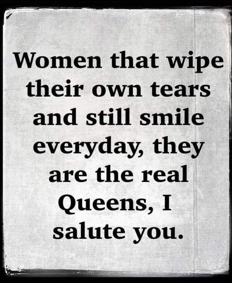 Women that wipe their own tears and still smile everyday, they are the real queens, I salute you. life quotes quotes women women quotes motivational quotes motivational quotes for women inspirational quotes for women Women Inspirational Quotes, Tears Quotes, Paper Quote, I Salute You, Quotes Women, Motivational Quotes For Women, Quotes For Women, Real Queens, Smile Everyday