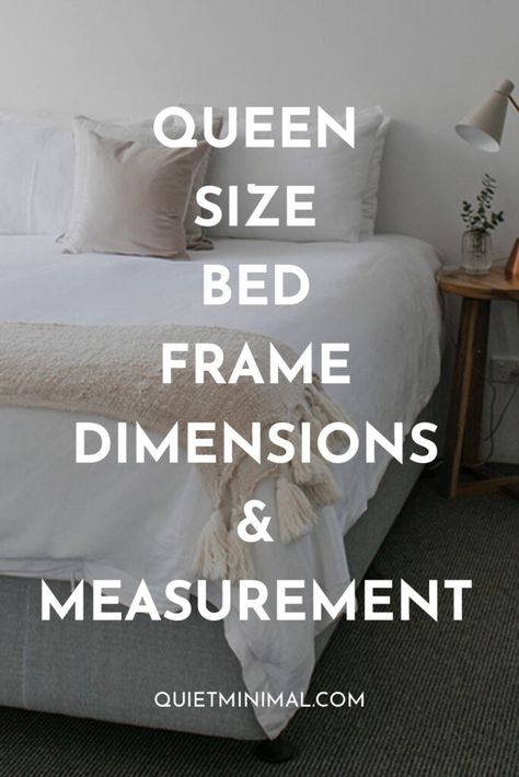 Measurement Of Queen Size Bed Frame | Queen Size Bed Frame Dimensions - Quiet Minimal ™ - Interior Design Inspiration & Ideas Bed Frame Dimensions, Rice Bed, Queen Bed Dimensions, Bed Frame Queen Size, Bed Measurements, Minimalist Home Design, Small Space Decor, Bed Frame Queen, Queen Size Bed Frame