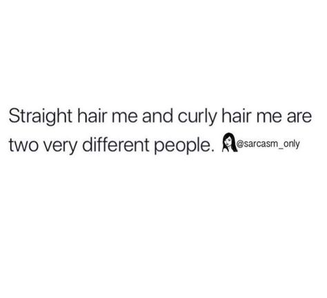 Straight hair me and curly hair me are two very different people. Sassy Hair Quotes, Straight Hair Captions, Curly Captions, Straight Hair Quotes, Curly Hair Quotes Instagram, Curly Hair Captions For Instagram, Curly Hair Captions, Quotes About Hair, Straight Quotes