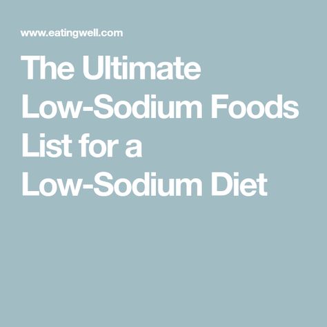 The Ultimate Low-Sodium Foods List for a Low-Sodium Diet Low Sodium Foods List, Low Sodium Food, Low Sodium Diet Plan, Low Sodium Foods, Low Sodium Recipes Heart, Sodium Foods, Protein Foods List, Kidney Friendly Recipes Renal Diet, Heart Healthy Recipes Low Sodium