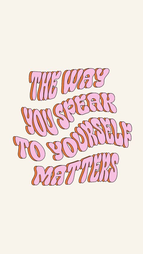 Show Yourself More Love Wallpaper, Nothing Matters Wallpaper, The Way You Speak To Yourself Matters, Speak Positive Words Into Your Life, Mind Over Matter Wallpaper, You Are Loved Wallpaper, Positive Vibes Wallpaper Aesthetic, Printable Wall Collage, Positive Wallpapers