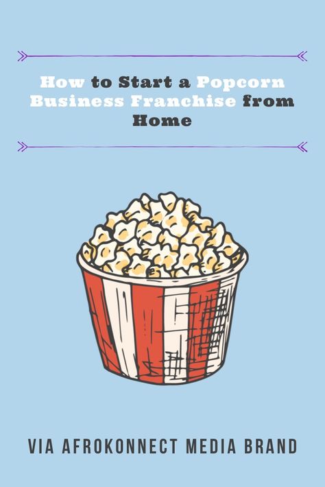 How to Start a Popcorn Business Franchise from Home - Afrokonnect Popcorn Business Ideas, Popcorn Vendor, Popcorn Business, Savory Popcorn, Popcorn Containers, Kids Restaurants, Small Scale Business, Investment Opportunities, Kettle Corn