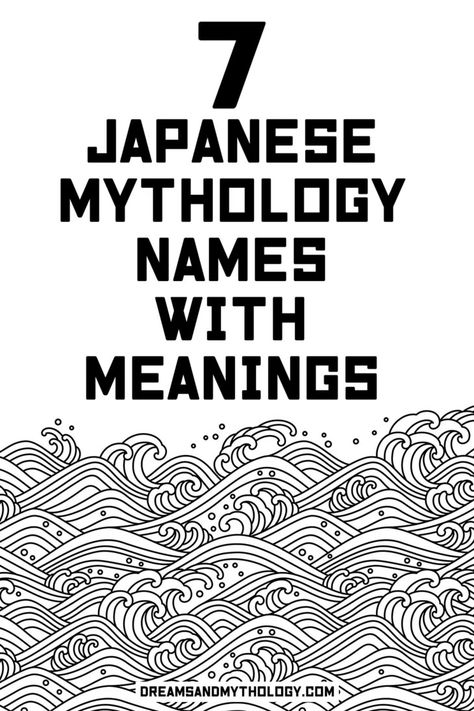 7 Japanese Mythology Names With Meanings - Dreams and Mythology Mythological Names Male, Japanese Spirits Art, Japanese Goddess Names, Japanese Gods Mythology, Mythology Names And Meanings, Mythology Names Male, Ancient Names And Meanings, Japanese Male Names And Meanings, Male Last Names