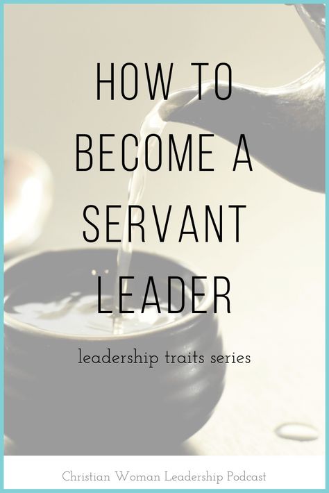 Servant Leadership Activities, Servant Leadership Quotes, Christian Leadership Quotes, Leadership Development Activities, Leadership Vision, Women In Ministry, Ministry Leadership, Spiritual Leadership, Leadership Traits